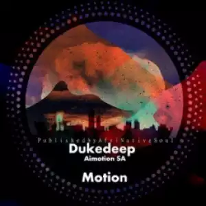 Duke deep - Motion Ft. Aimotion